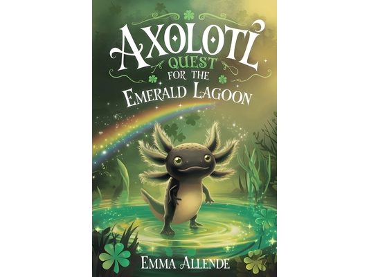 Axolotl Quest for the Emerald Lagoon