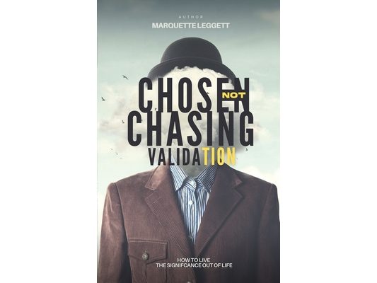 Chosen, Not Chasing Validation