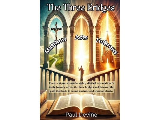 The Three Bridges: Matthew - Acts - Hebrews