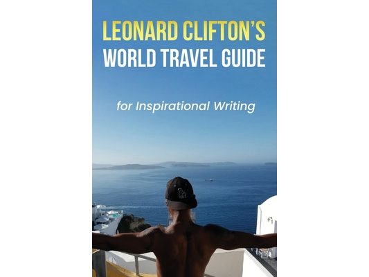 Leonard Clifton's World Travel Guide for Inspirational Writing