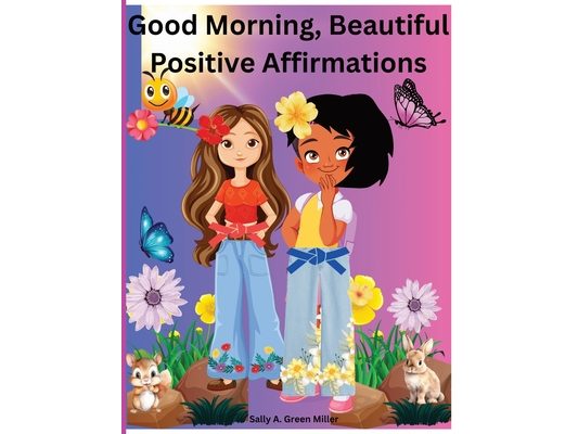 Good Morning, Beautiful Positive Affirmations.