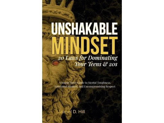 Unshakable Mindset: 20 Laws for Dominating Your Teens & 20s