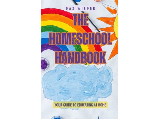 The Homeschool Handbook: Your Guide to Educating at Home