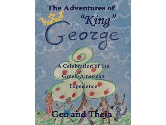 The Adventures of "King" George: A Celebration of the Greek American Experience
