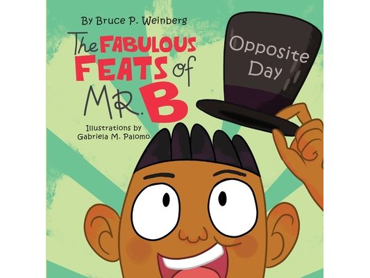 The Fabulous Feats of Mr.B: Opposite Day
