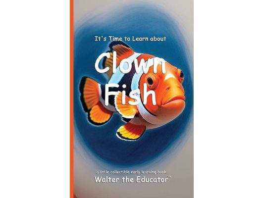 It's Time to Learn about Clown Fish