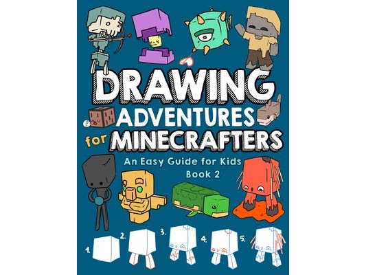 Drawing Adventures for Minecrafters Book 2: An Easy Guide for Kids