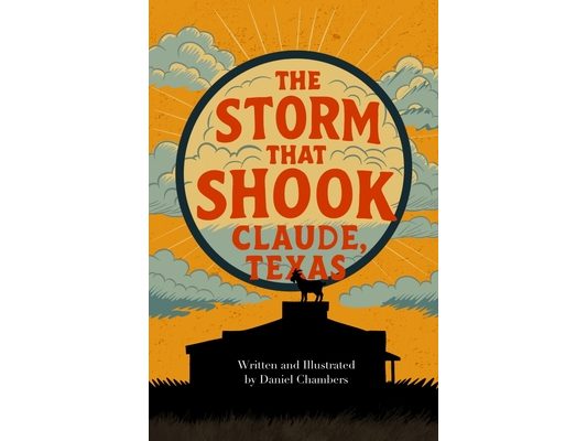 The Storm that Shook Claude, Texas