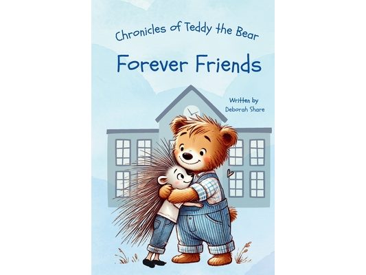 Chronicles of Teddy the Bear-Forever Friends
