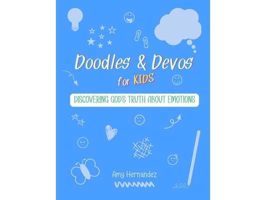 Doodles & Devos for Kids: Discovering God's Truth About Emotions