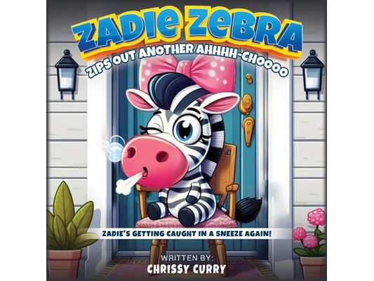 Zadie Zebra: Zips Out Another Ahhhh-Choooo