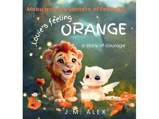 Louie's Feeling Orange: A Story of Courage