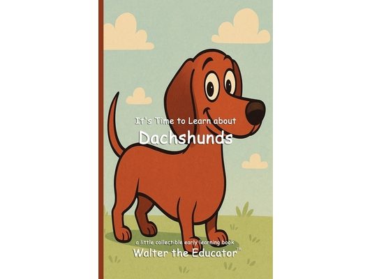 It's Time to Learn about Dachshunds