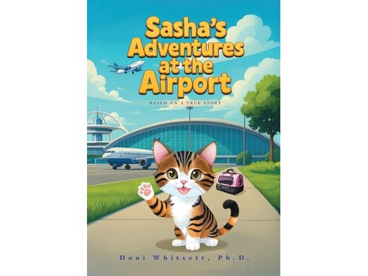 Sasha's Adventures at the Airport: Based on a true story