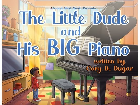 The Little Dude and His BIG Piano