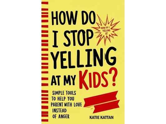 How Do I Stop Yelling at My Kids? Simple Tools to Help You Parent with Love Instead of Anger