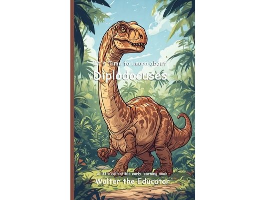 It's Time to Learn about Diplodocus