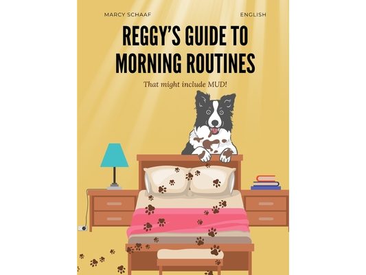 Reggy's Guide to Morning Routines (That Might Include Mud)