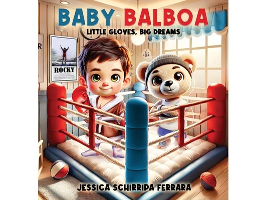 Baby Balboa: Little Gloves, Big Dreams