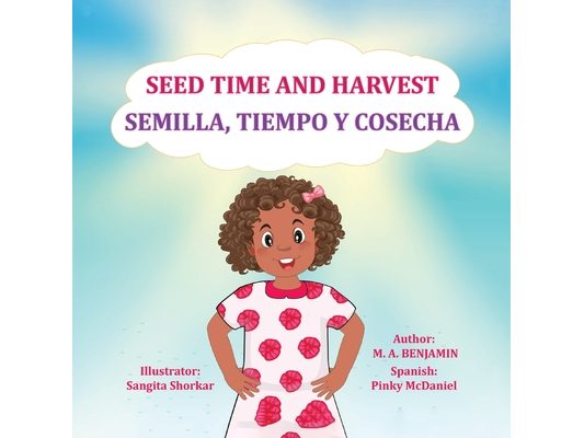 Seed Time and Harvest: Semilla, Tiempo Y Cosecha