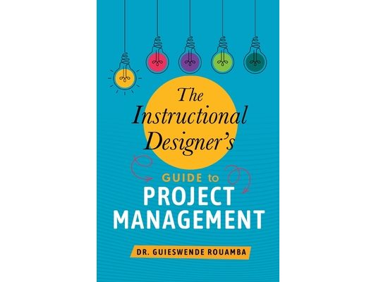 The Instructional Designer's Guide to Project Management
