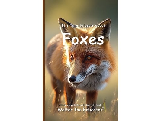It's Time to Learn about Foxes