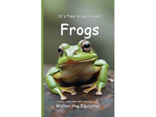 It's Time to Learn about Frogs