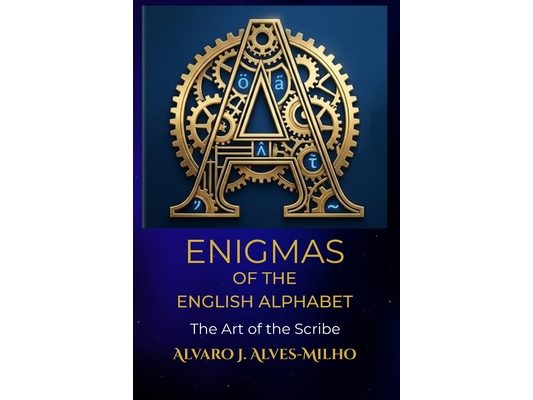 Enigmas of The English Alphabet: The Art of the Scribe