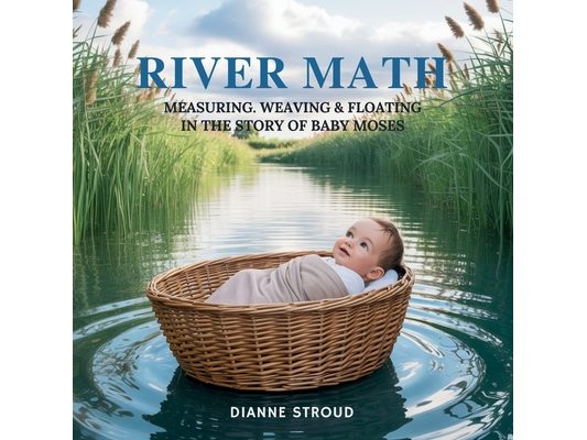 River Math: Measuring, Weaving & Floating in the Story of Baby Moses
