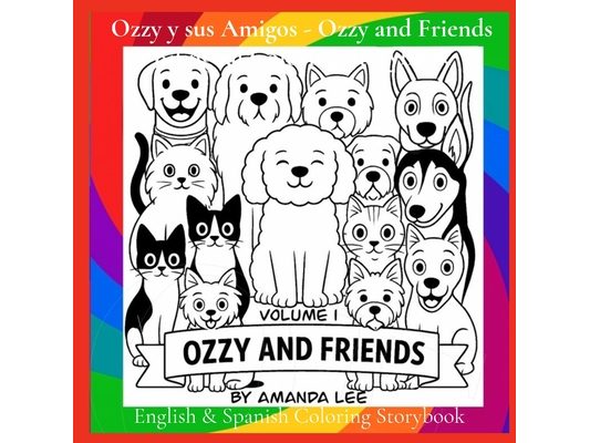 Ozzy y sus Amigos - Ozzy and Friends Bilingual Coloring Storybook: Un Libro para Colorear de Pelitos, Diversión y Amistad Una divertida adición a la s