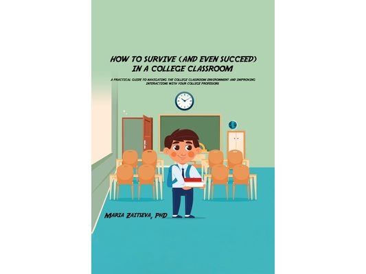 How to Survive (and Even Succeed) In a College Classroom