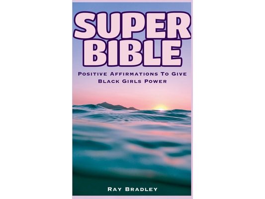 Super Bible: Positive Affirmations to Give Black Girls Power