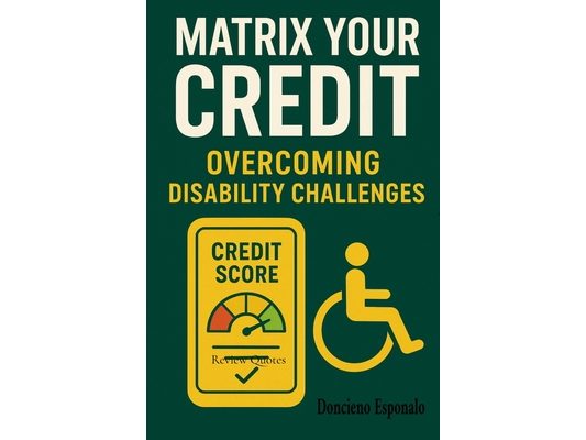Matrix Your Credit: Overcoming Disability Challenges