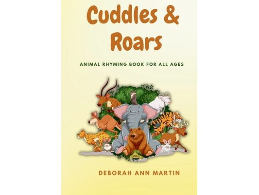 Cuddles & Roars: Animal Rhyming Book For All Ages