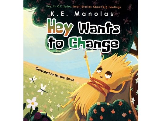 Hey Wants To Change: Small stories about big feelings