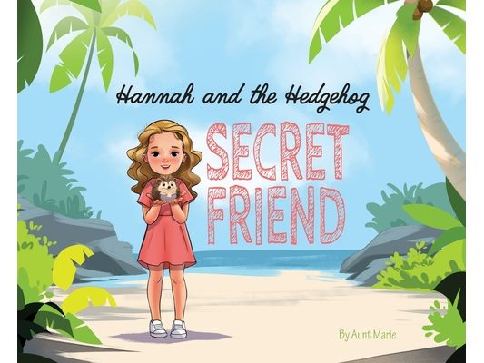 Hannah and the Hedgehog: Secret Friend