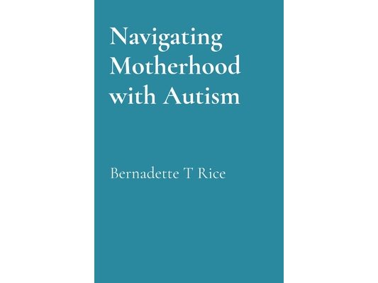 Navigating Motherhood with Autism