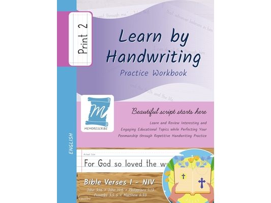 Handwriting Practice Workbook - Bible Verses 1 - NIV - Print, Level 2: Learn by Handwriting. John 3:16 + John 14:6 + Philippians 4:13 + Proverbs 3:5-6
