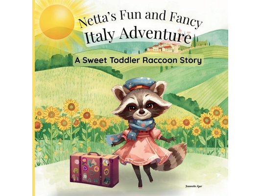 Netta's Fun and Fancy Italy Adventure; A Sweet Raccoon Story for Toddlers