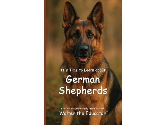 It's Time to Learn about German Shepherds