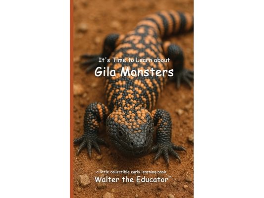It's Time to Learn about Gila Monsters