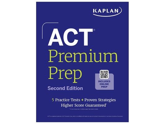 ACT Premium Prep, Second Edition (2026-2027): Includes 5 Full Length Practice Tests, 100s of Practice Questions + 1 Year Access to Online Quizzes and