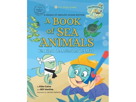 A Book of Sea Animals: The Adventures of Luna - Little Explorer, Big World
