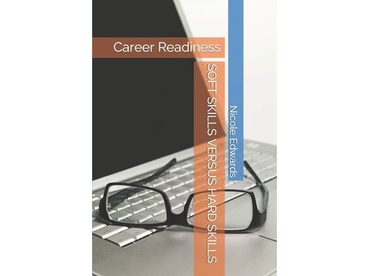 Soft Skills Versus Hard Skills: Career Readiness