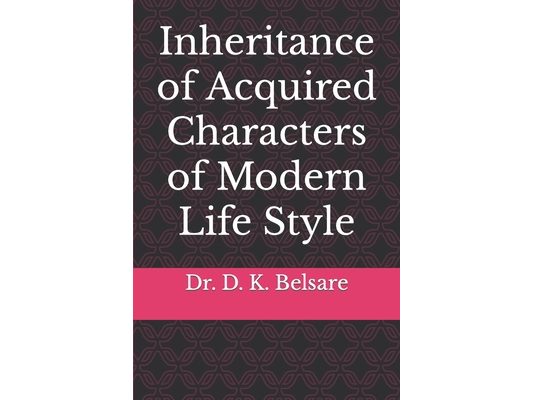 Inheritance of Acquired Characters of Modern Life Style