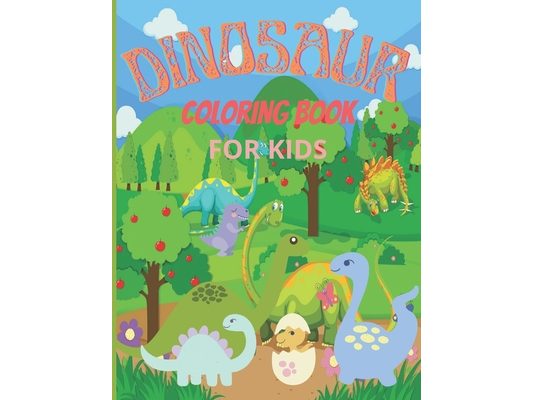 Dinosaurs Coloring Book for Kids: Dinosaurs Coloring for Boys & Girls