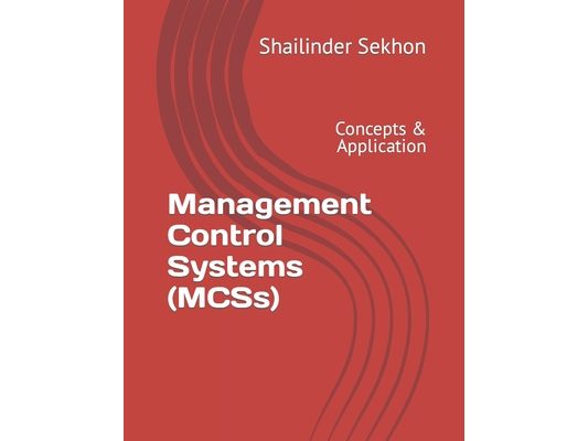Management Control Systems (MCS): Concepts & Application