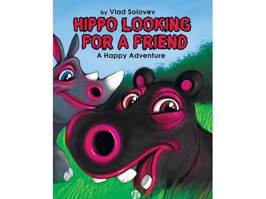 Hippo Looking for a Friend: A Happy Adventure
