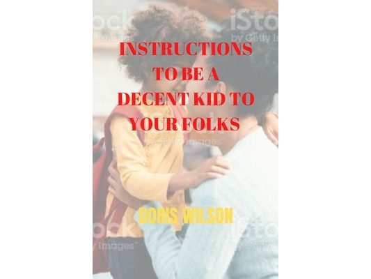 Instructions to be a decent kid to your folks
