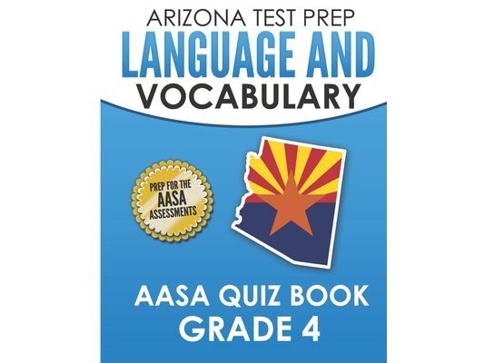 ARIZONA TEST PREP Language & Vocabulary AASA Quiz Book Grade 4